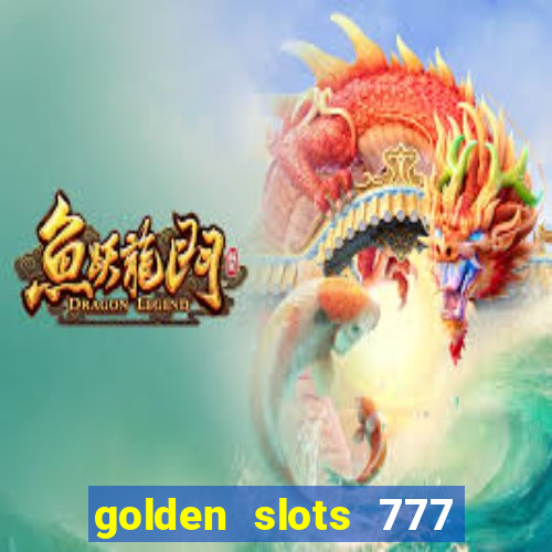 golden slots 777 paga mesmo